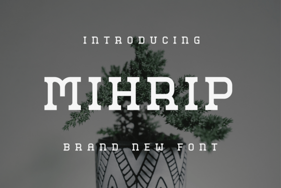 Mihrip Font Review: A Unique Display Typeface for Makers